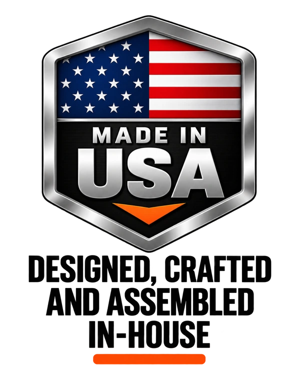 Designed, Crafted and Assembled In-House in the USA